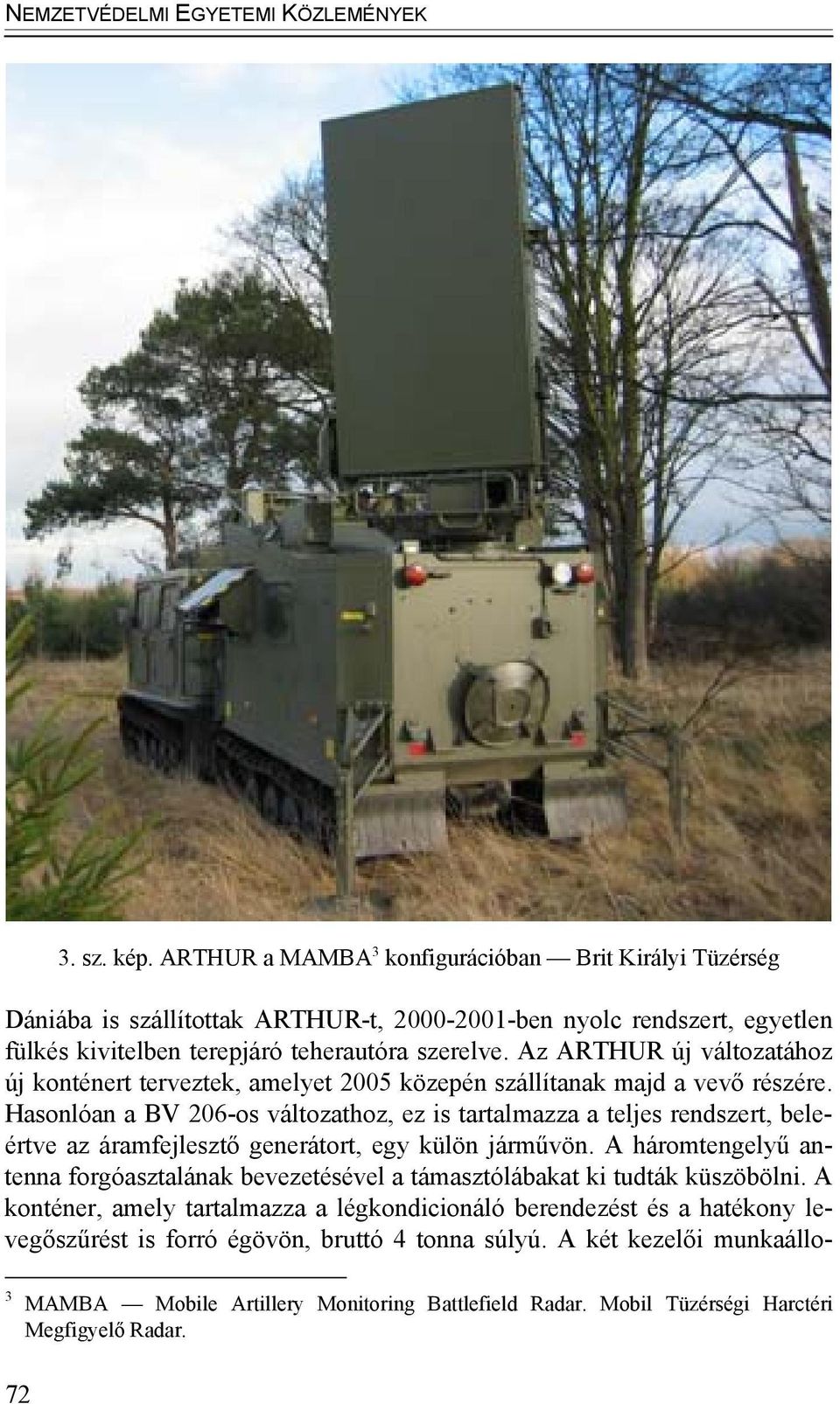 AZ ARTHUR (ARTILLERY HUNTING RADAR) TÜZÉRSÉGI RÖPPÁLYA FELDERÍTŐ RADAR  LEGÚJABB VÁLTOZATA - PDF Free Download