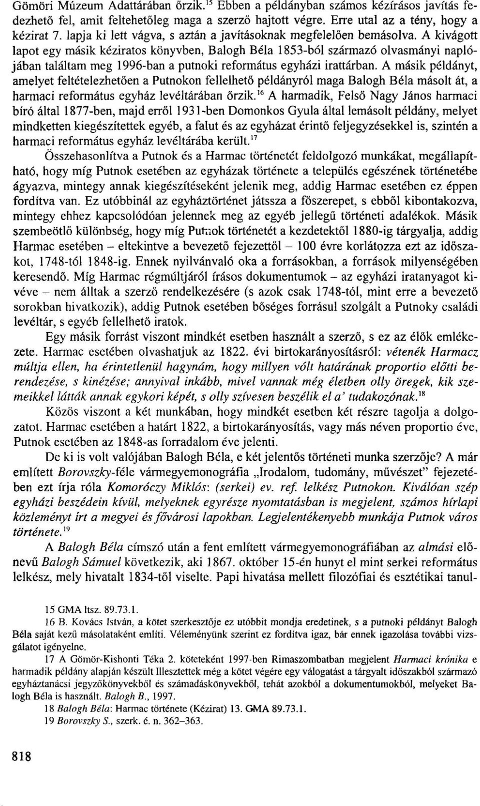 A kivágott lapot egy másik kéziratos könyvben, Balogh Béla 1853-ból származó olvasmányi naplójában találtam meg 1996-ban a putnoki református egyházi irattárban.