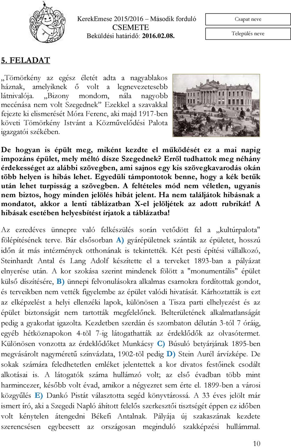 De hogyan is épült meg, miként kezdte el működését ez a mai napig impozáns épület, mely méltó dísze Szegednek?