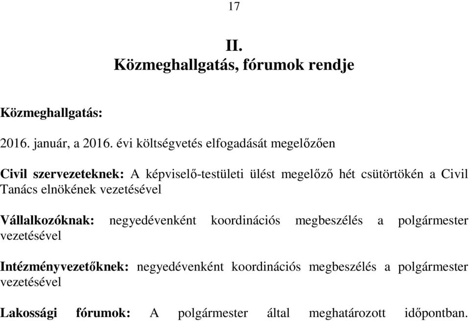 Civil Tanács elnökének vezetésével Vállalkozóknak: negyedévenként koordinációs megbeszélés a polgármester