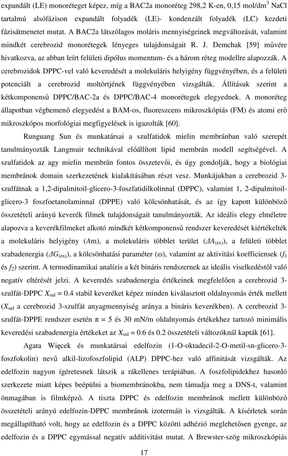 Demchak [59] mővére hivatkozva, az abban leírt felületi dipólus momentum- és a három réteg modellre alapozzák.