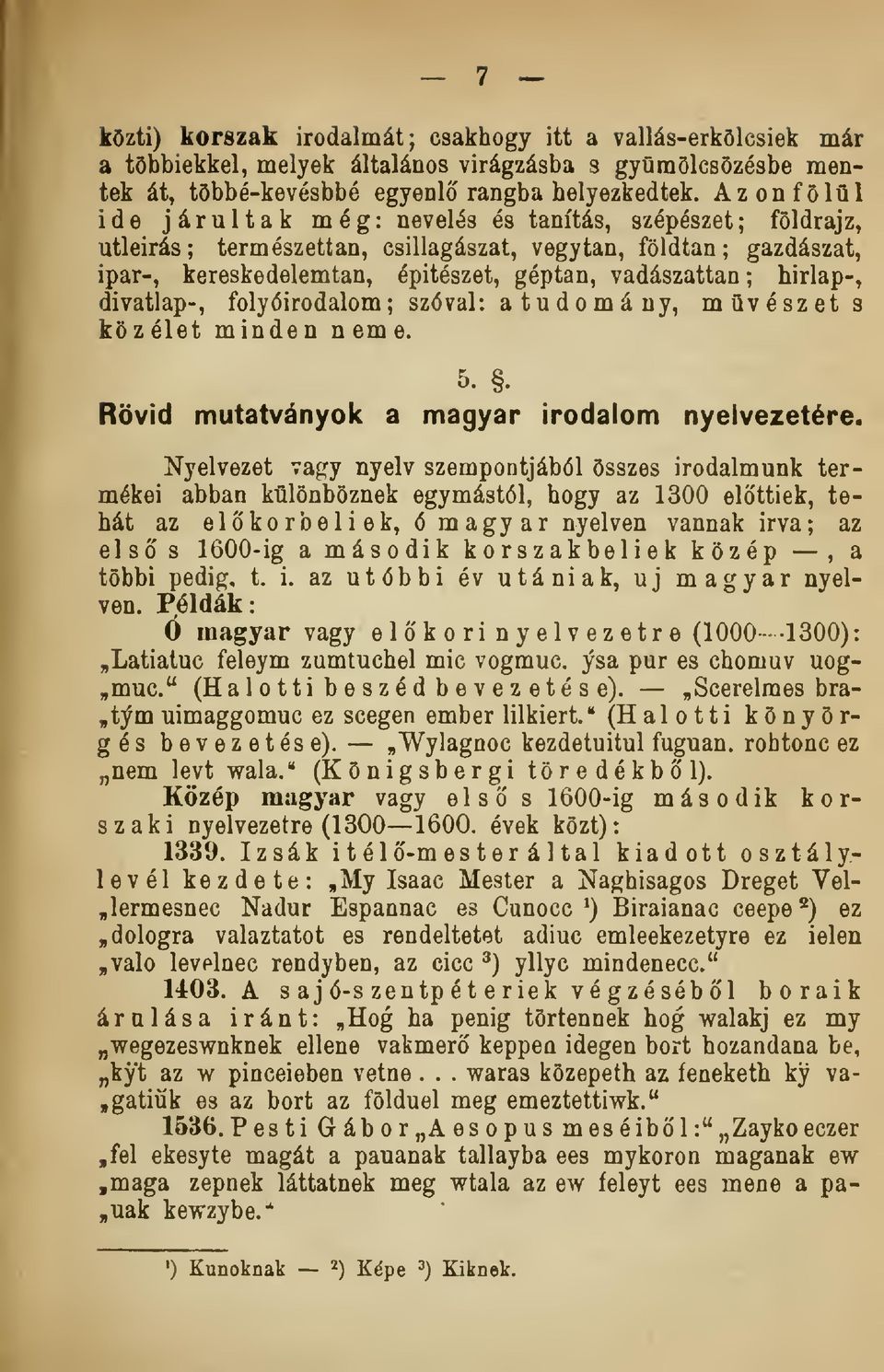 hírlap-, divatlap-, folyóirodalom ; szóval: atudomány, mvészet s közélet minden neme. 5.. Rövid mutatványok a magyar irodalom nyelvezetére.