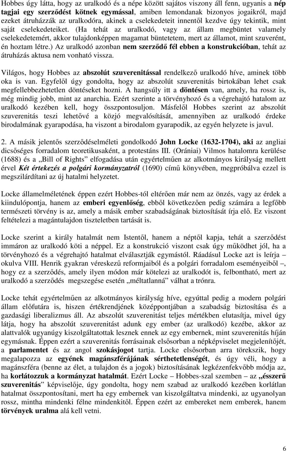 (Ha tehát az uralkodó, vagy az állam megbüntet valamely cselekedetemért, akkor tulajdonképpen magamat büntetetem, mert az államot, mint szuverént, én hoztam létre.