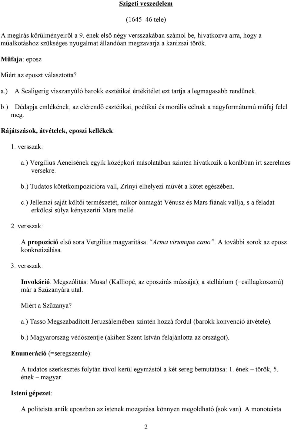 Rájátszások, átvételek, eposzi kellékek: 1. versszak: a.) Vergilius Aeneisének egyik középkori másolatában szintén hivatkozik a korábban írt szerelmes versekre. b.