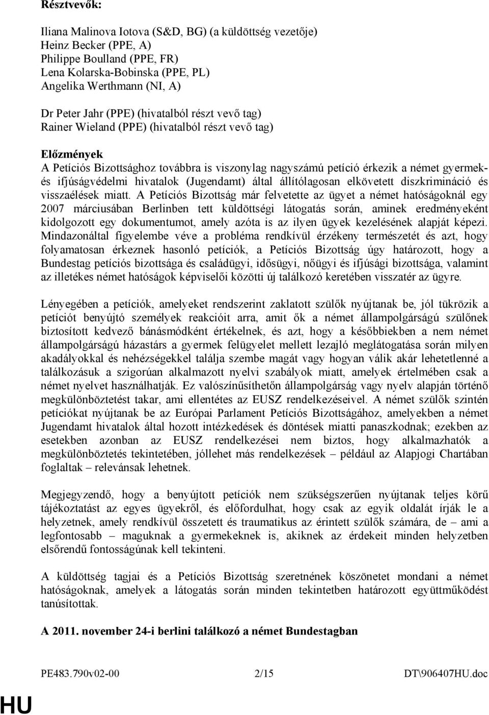 hivatalok (Jugendamt) által állítólagosan elkövetett diszkrimináció és visszaélések miatt.