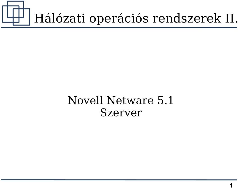 Hálózati operációs rendszerek II. Novell Netware 5.1 Szerver - PDF Ingyenes  letöltés