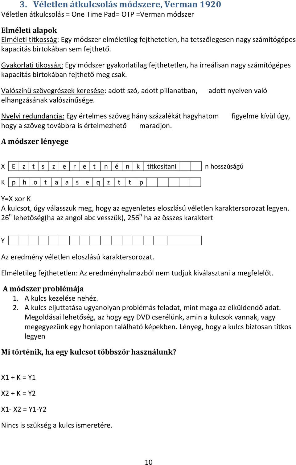 Valószínű szövegrészek keresése: adott szó, adott pillanatban, elhangzásának valószínűsége.