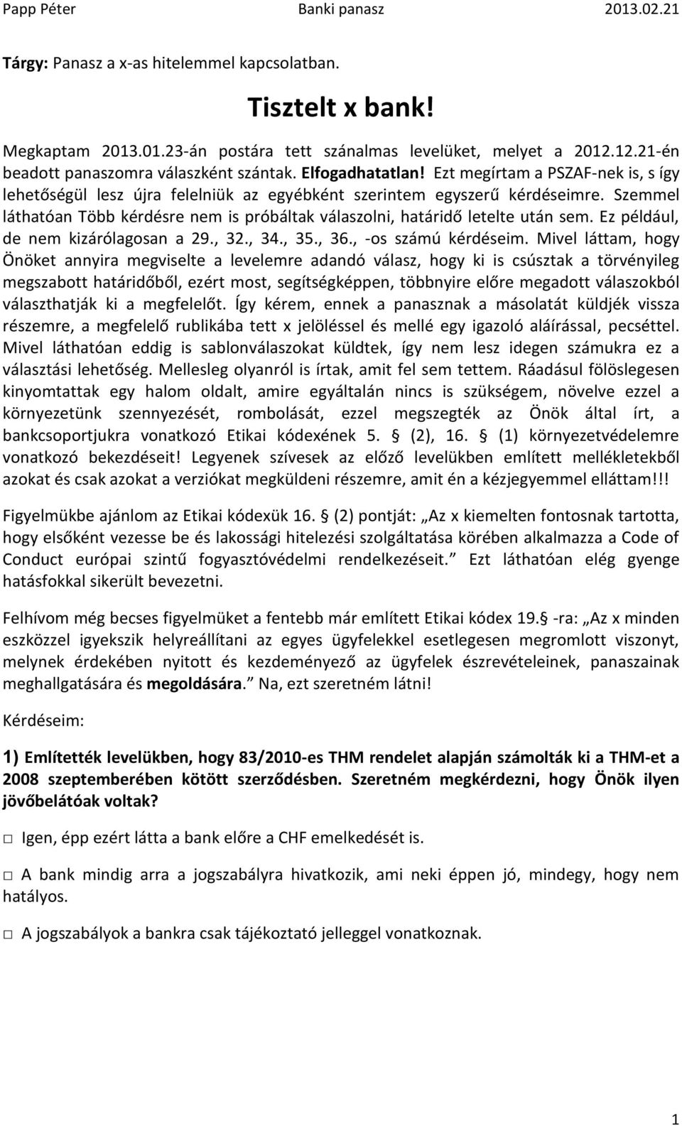 Ez például, de nem kizárólagosan a 29., 32., 34., 35., 36., -os számú kérdéseim.