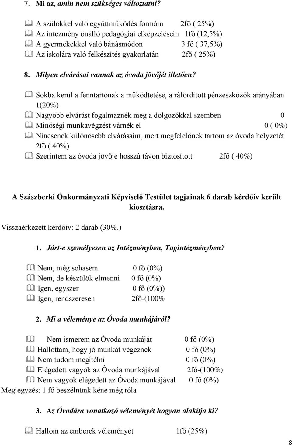 25%) 8. Milyen elvárásai vannak az óvoda jövőjét illetően?