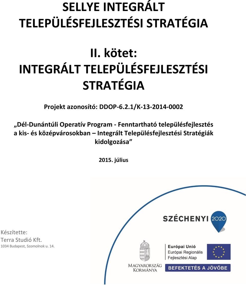 1/K-13-2014-0002 Dél-Dunántúli Operatív Program - Fenntartható településfejlesztés a kis-