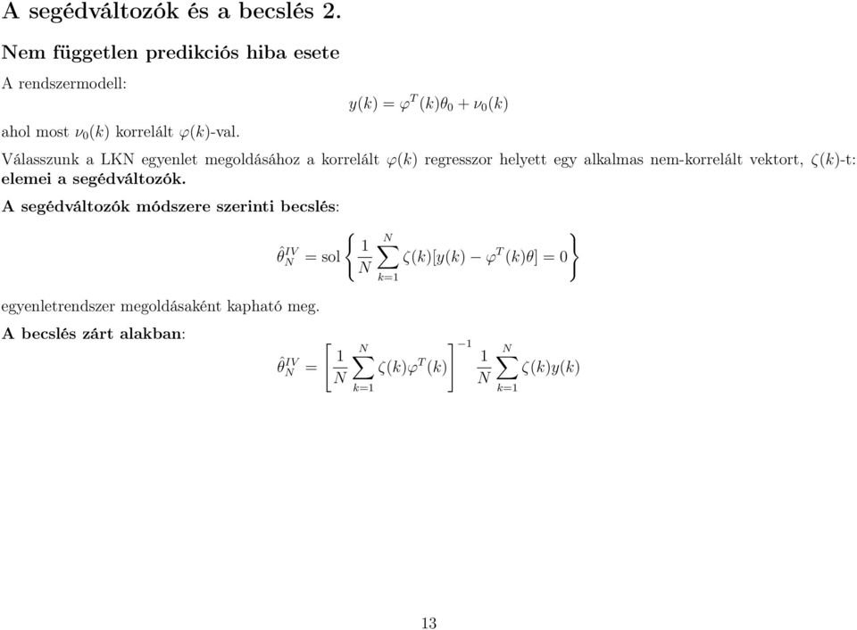 vektort, ζ(k)-t: elemei a segédváltozók.