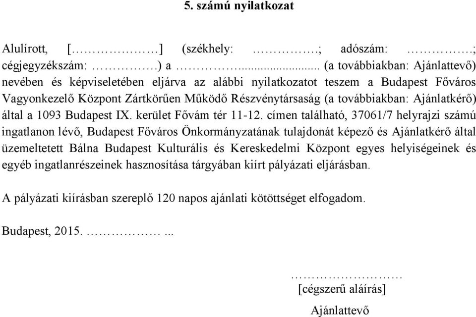 továbbiakban: Ajánlatkérő) által a 1093 Budapest IX. kerület Fővám tér 11-12.