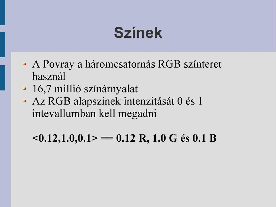 alapszínek intenzitását 0 és 1 intevallumban