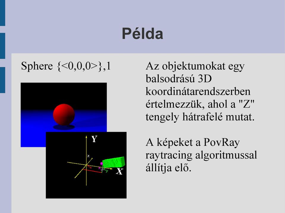 értelmezzük, ahol a "Z" tengely hátrafelé