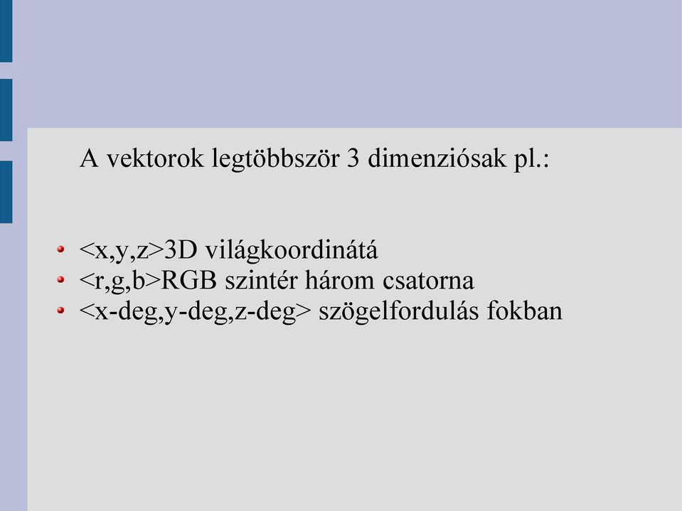 : <x,y,z>3d világkoordinátá