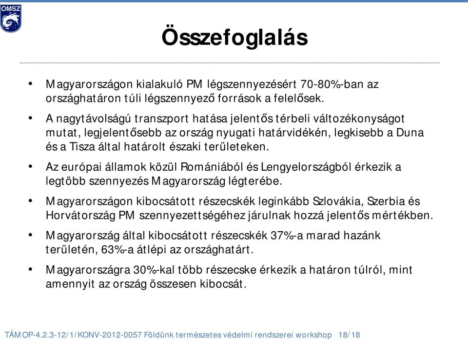 Az európai államok közül Romániából és Lengyelországból érkezik a legtöbb szennyezés Magyarország légterébe.