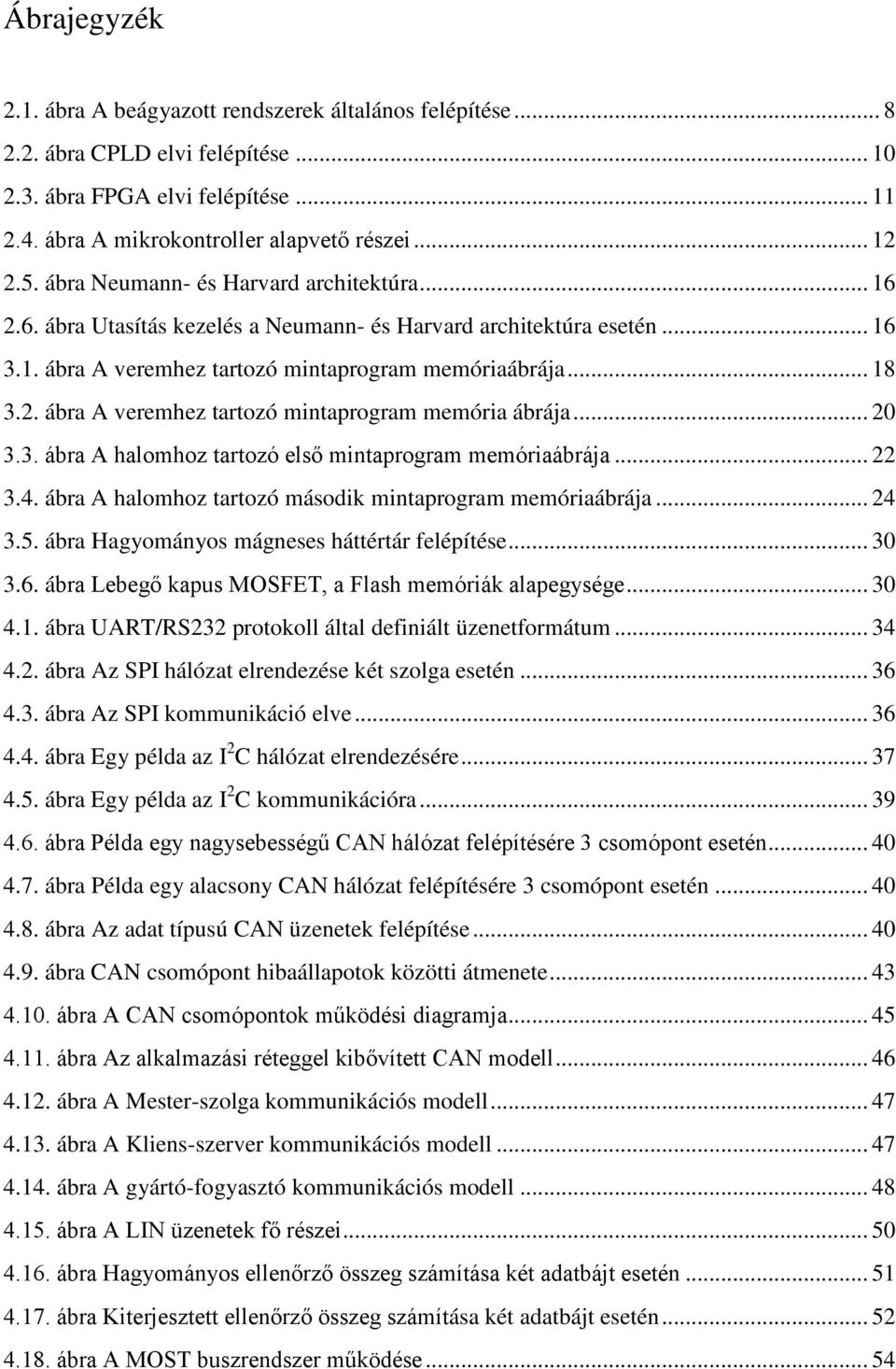 .. 20 3.3. ábra A halomhoz tartozó első mintaprogram memóriaábrája... 22 3.4. ábra A halomhoz tartozó második mintaprogram memóriaábrája... 24 3.5. ábra Hagyományos mágneses háttértár felépítése.
