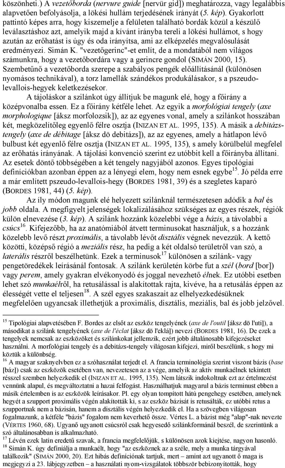 úgy és oda irányítsa, ami az elképzelés megvalósulását eredményezi. Simán K.