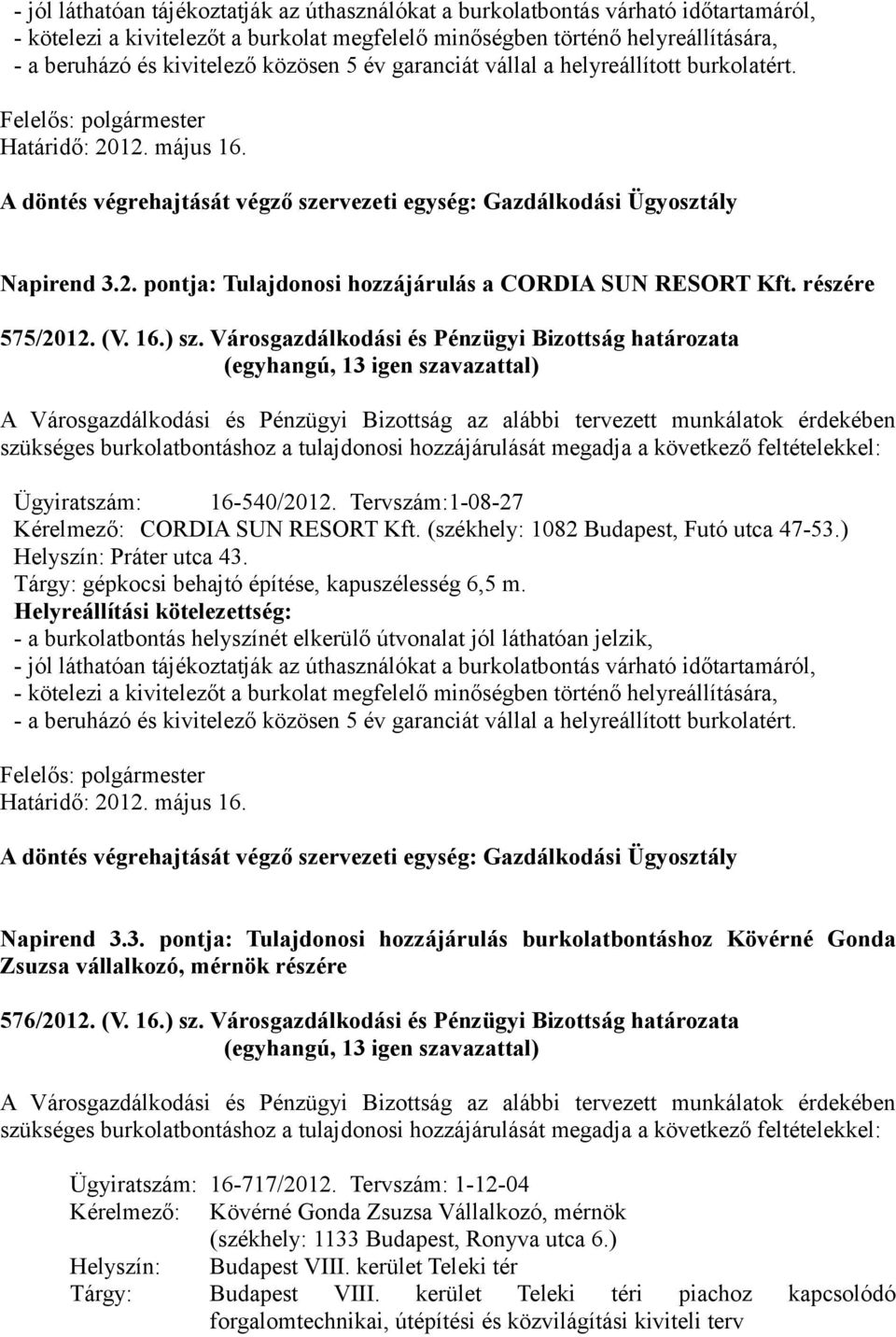 pontja: Tulajdonosi hozzájárulás a CORDIA SUN RESORT Kft. részére 575/2012. (V. 16.) sz.