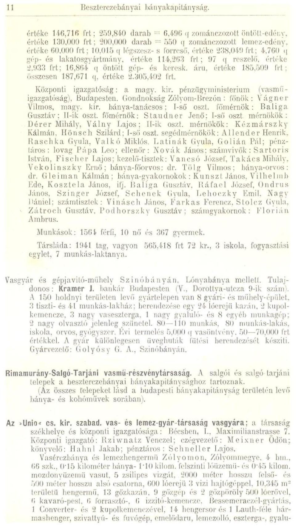 áru, értéke 185,509 Irl ; összesen 187,071 q, értéke 2.305.402 Irt. Központi igazgatóság: a magy. kir.