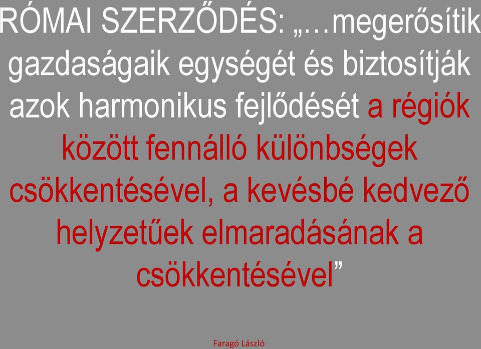 között fennálló különbségek csökkentésével, a