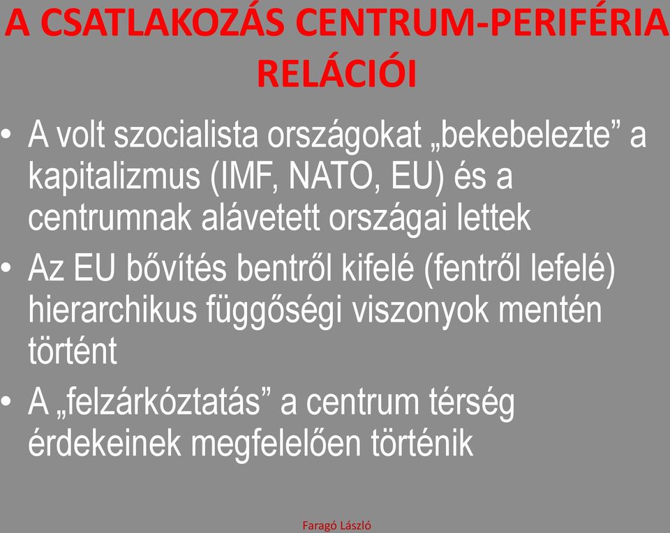 lettek Az EU bővítés bentről kifelé (fentről lefelé) hierarchikus függőségi