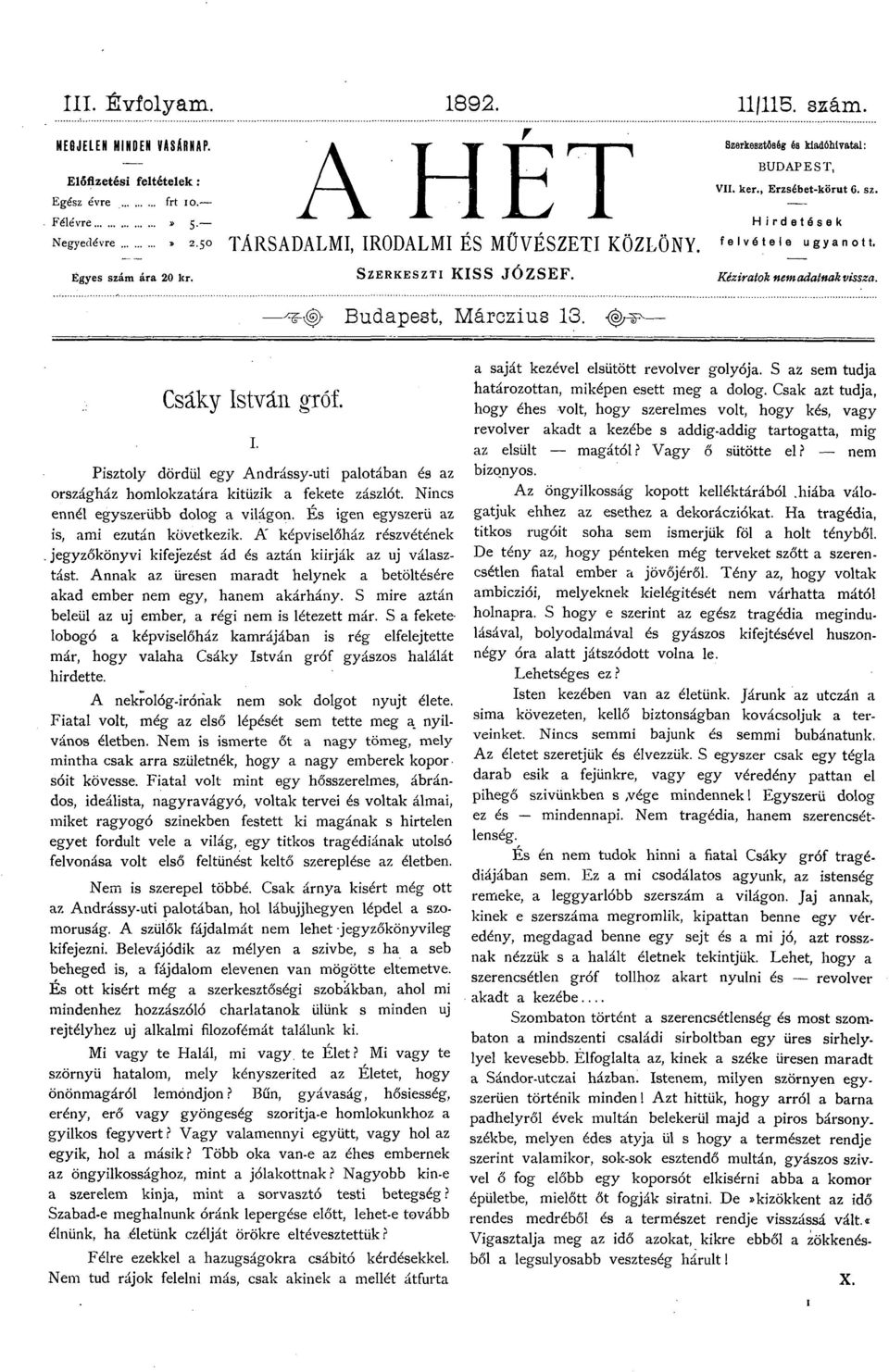 Budapest, Márczius 13. Csáky István gróf. i. Pisztoly dördül egy Andrássy-uti palotában és az országház homlokzatára kitűzik a fekete zászlót. Nincs ennél egyszerűbb dolog a világon.