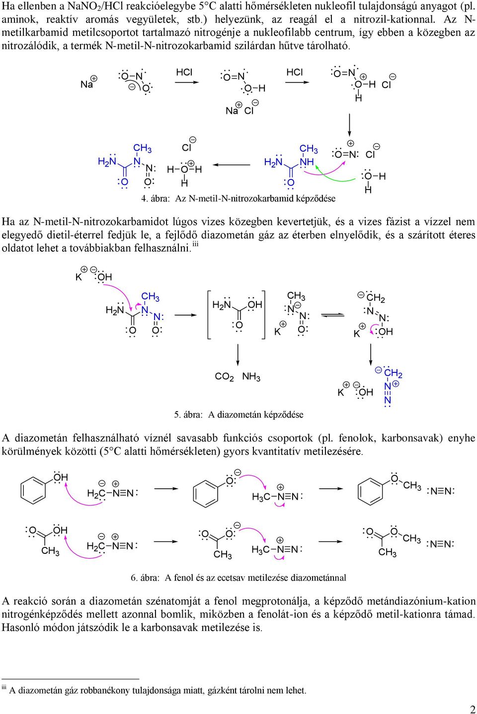 ábra: Az -metil--nitrozokarbamid képződése a az -metil--nitrozokarbamidot lúgos vizes közegben kevertetjük, és a vizes fázist a vízzel nem elegyedő dietil-éterrel fedjük le, a fejlődő diazometán gáz