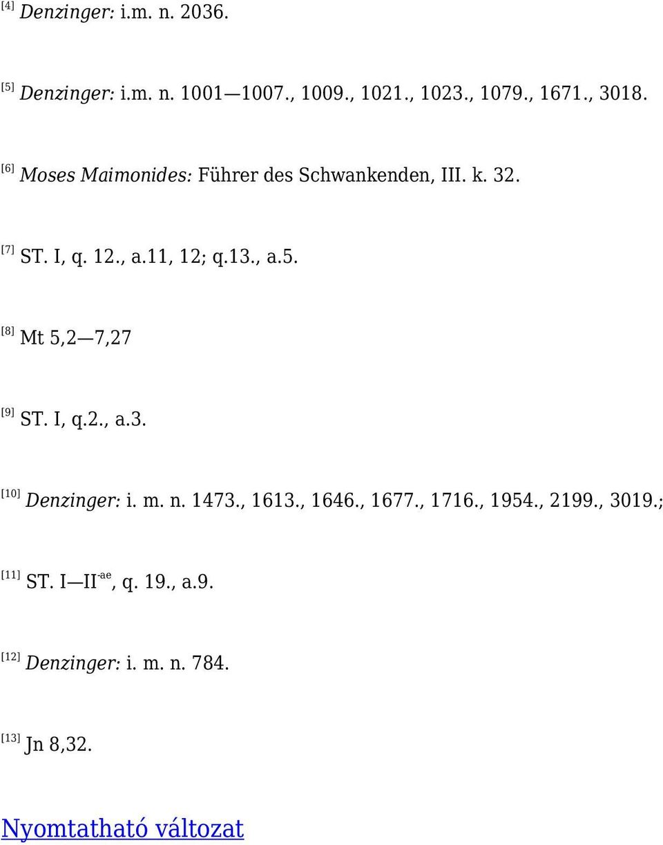 [8] Mt 5,2 7,27 [9] ST. I, q.2., a.3. [10] Denzinger: i. m. n. 1473., 1613., 1646., 1677., 1716., 1954.