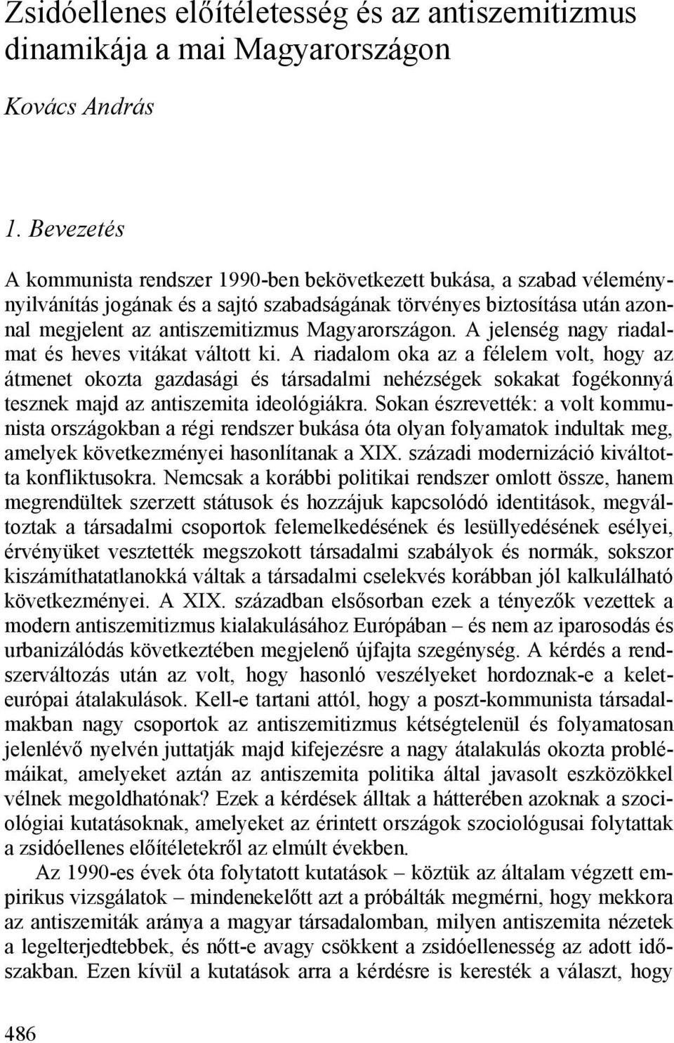 Magyarországon. A jelenség nagy riadalmat és heves vitákat váltott ki.