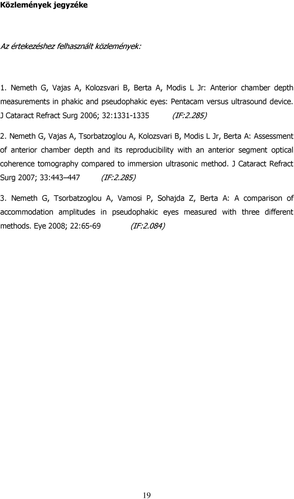 J Cataract Refract Surg 2006; 32:1331-1335 (IF:2.285) 2.