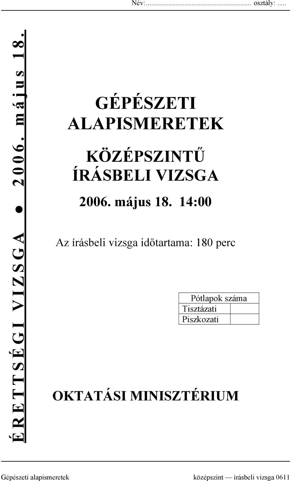 4:00 Az írásbeli vizsga időtartama: 80 perc Pótlapok száma