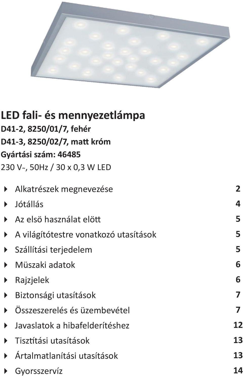 utasítások 5 Szállítási terjedelem 5 Müszaki adatok 6 Rajzjelek 6 Biztonsági utasítások 7 Összeszerelés és