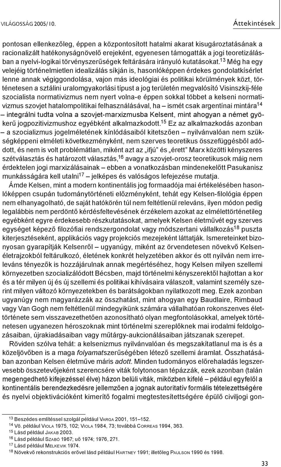 törvényszerűségek feltárására irányuló kutatásokat.