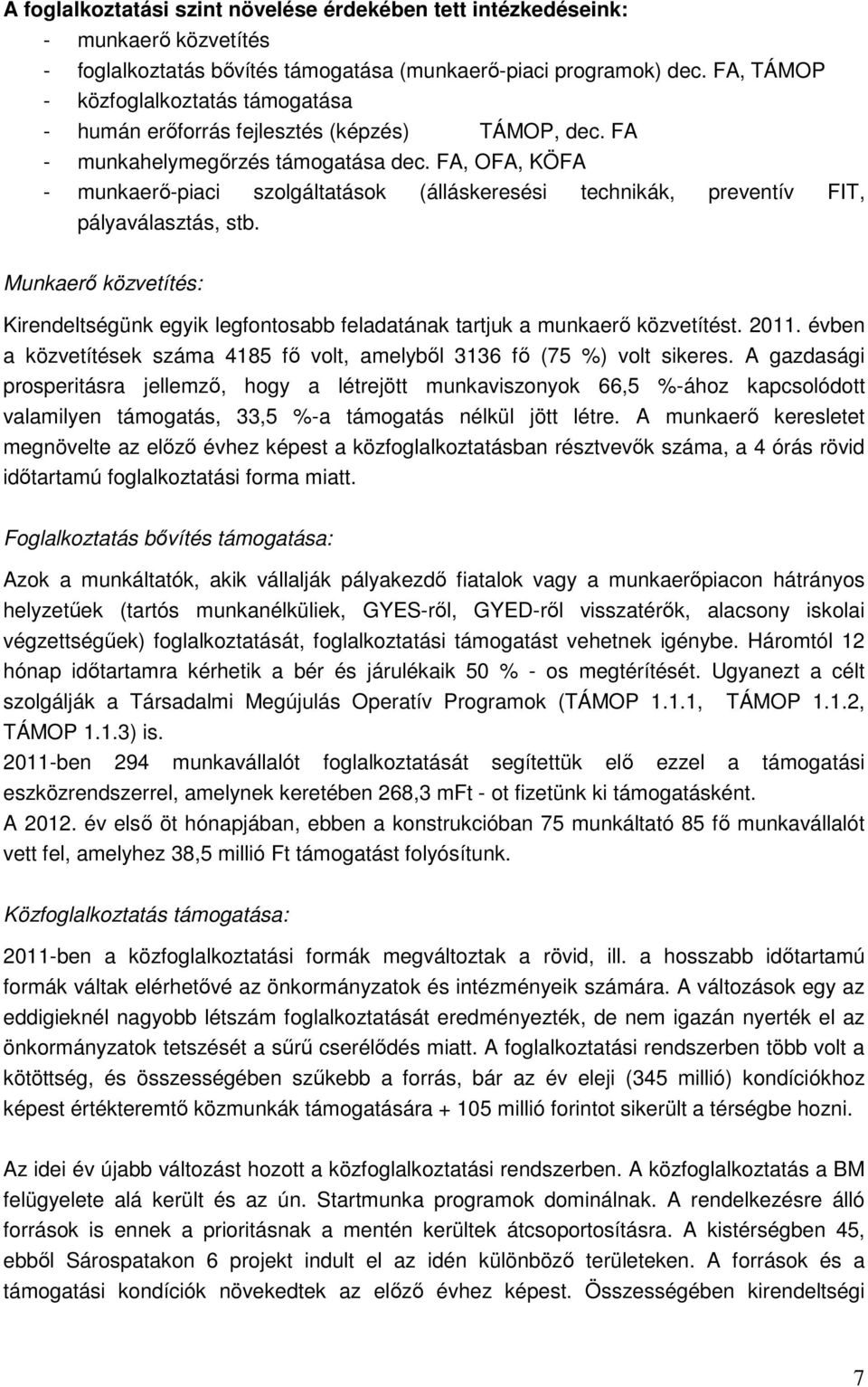 FA, OFA, KÖFA - munkaerı-piaci szolgáltatások (álláskeresési technikák, preventív FIT, pályaválasztás, stb.