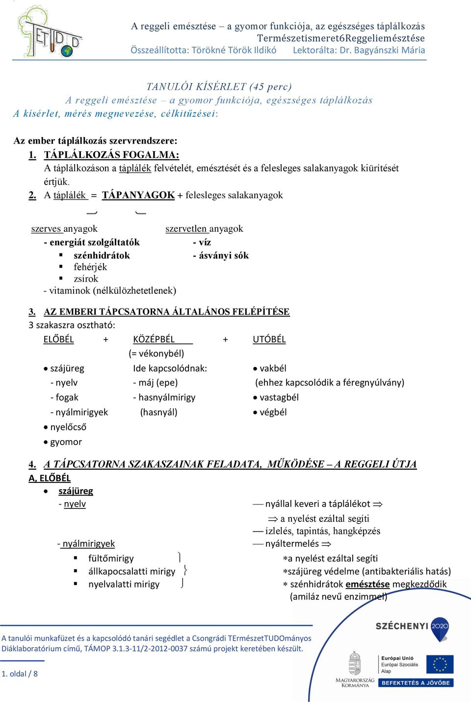 A táplálék = TÁPANYAGOK + felesleges salakanyagok szerves anyagok szervetlen anyagok - energiát szolgáltatók - víz szénhidrátok - ásványi sók fehérjék zsírok - vitaminok (nélkülözhetetlenek) 3.