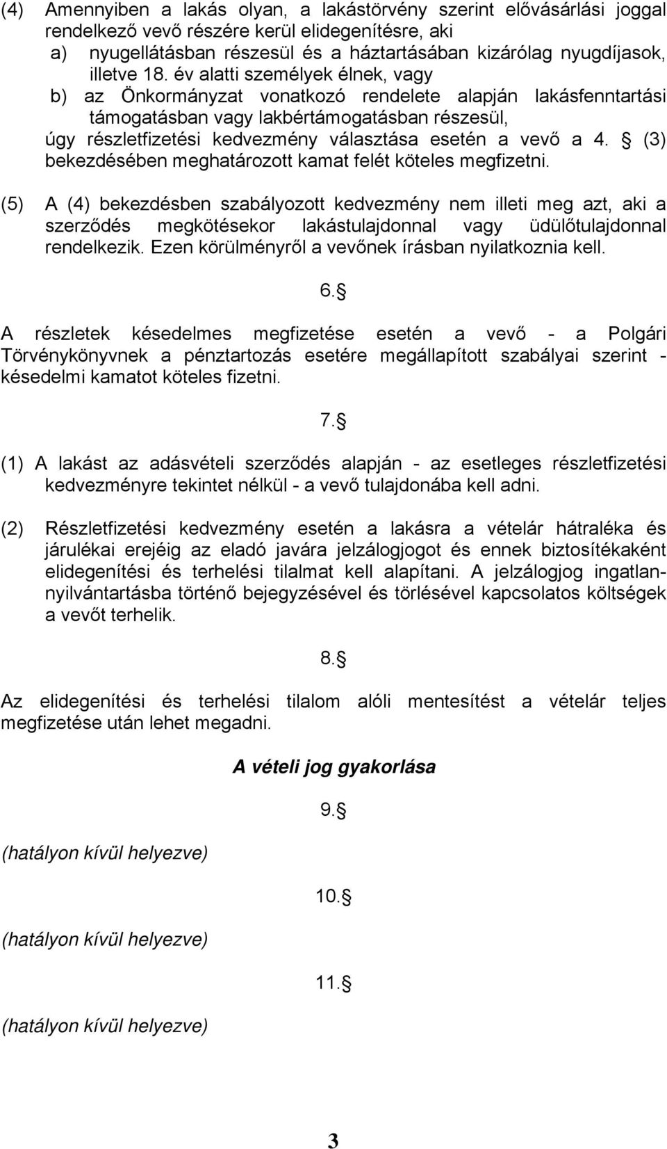 vevő a 4. (3) bekezdésében meghatározott kamat felét köteles megfizetni.