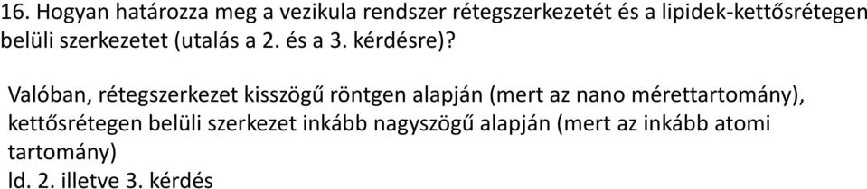 Valóban, rétegszerkezet kisszögű röntgen alapján (mert az nano mérettartomány),