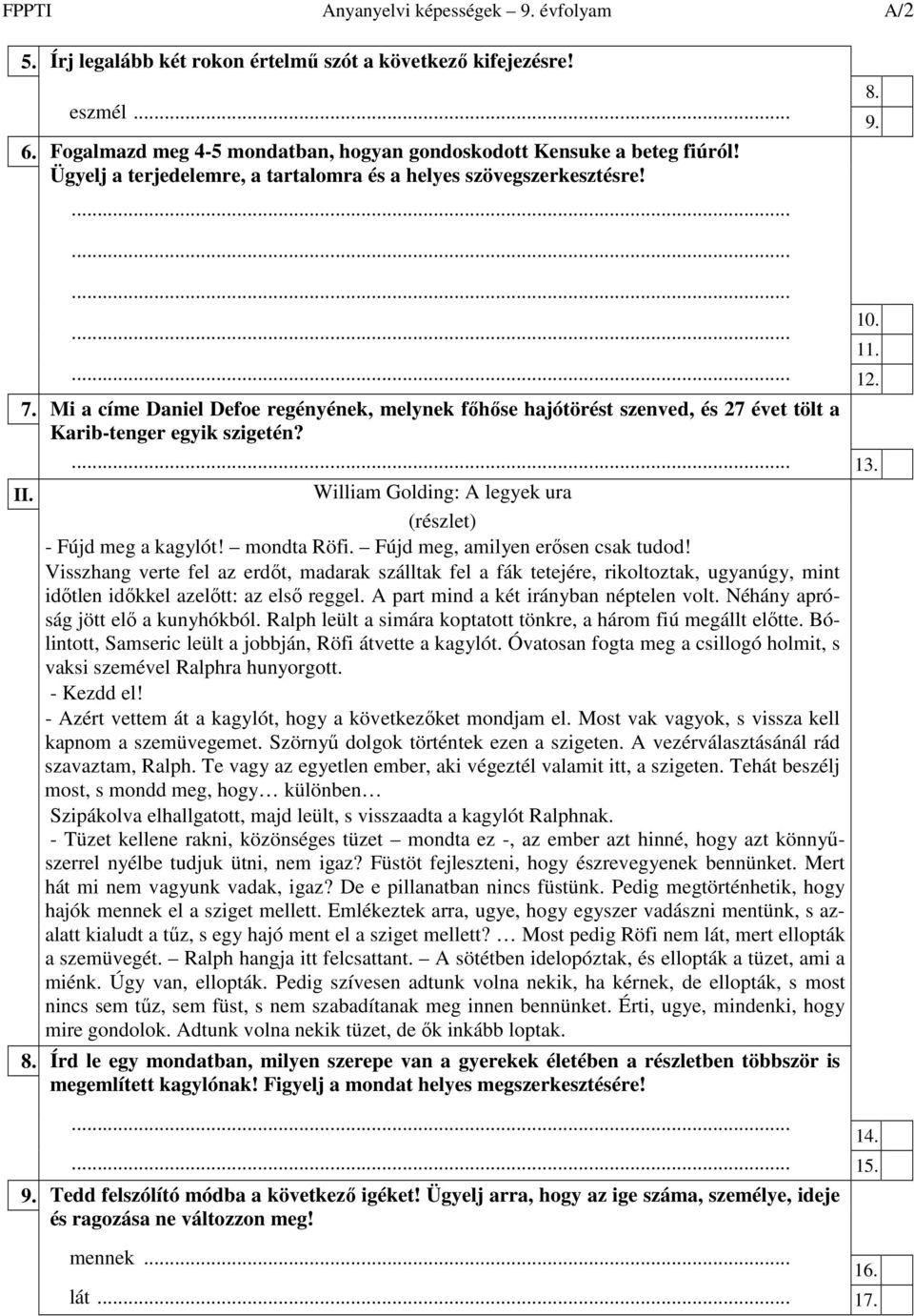 II. William Golding: A legyek ura - Fújd meg a kagylót! mondta Röfi. Fújd meg, amilyen erısen csak tudod!