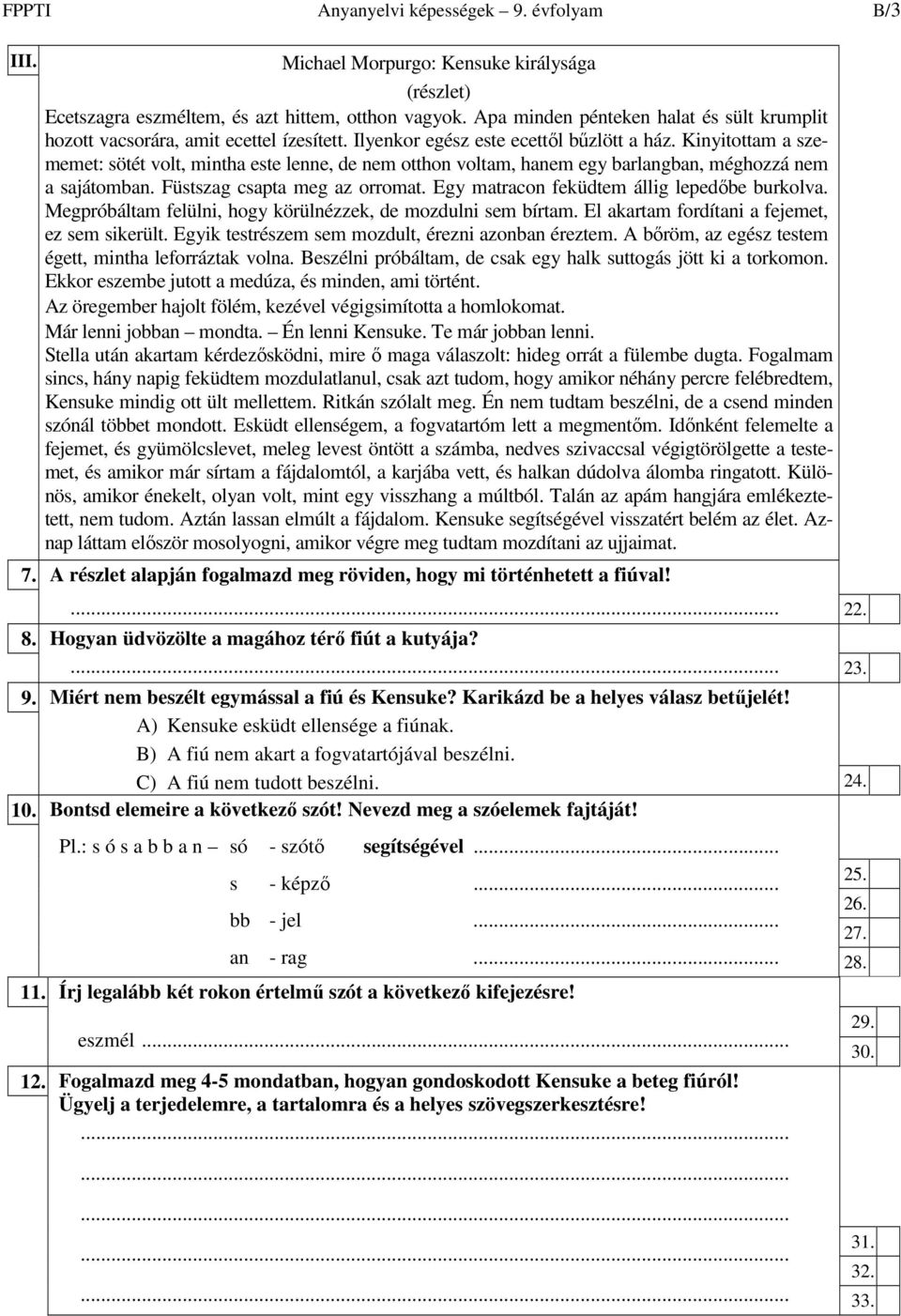 Kinyitottam a szememet: sötét volt, mintha este lenne, de nem otthon voltam, hanem egy barlangban, méghozzá nem a sajátomban. Füstszag csapta meg az orromat.