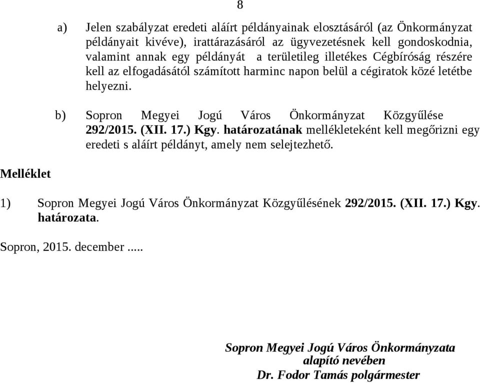 b) Sopron Megyei Jogú Város Önkormányzat Közgyűlése 292/2015. (XII. 17.) Kgy.