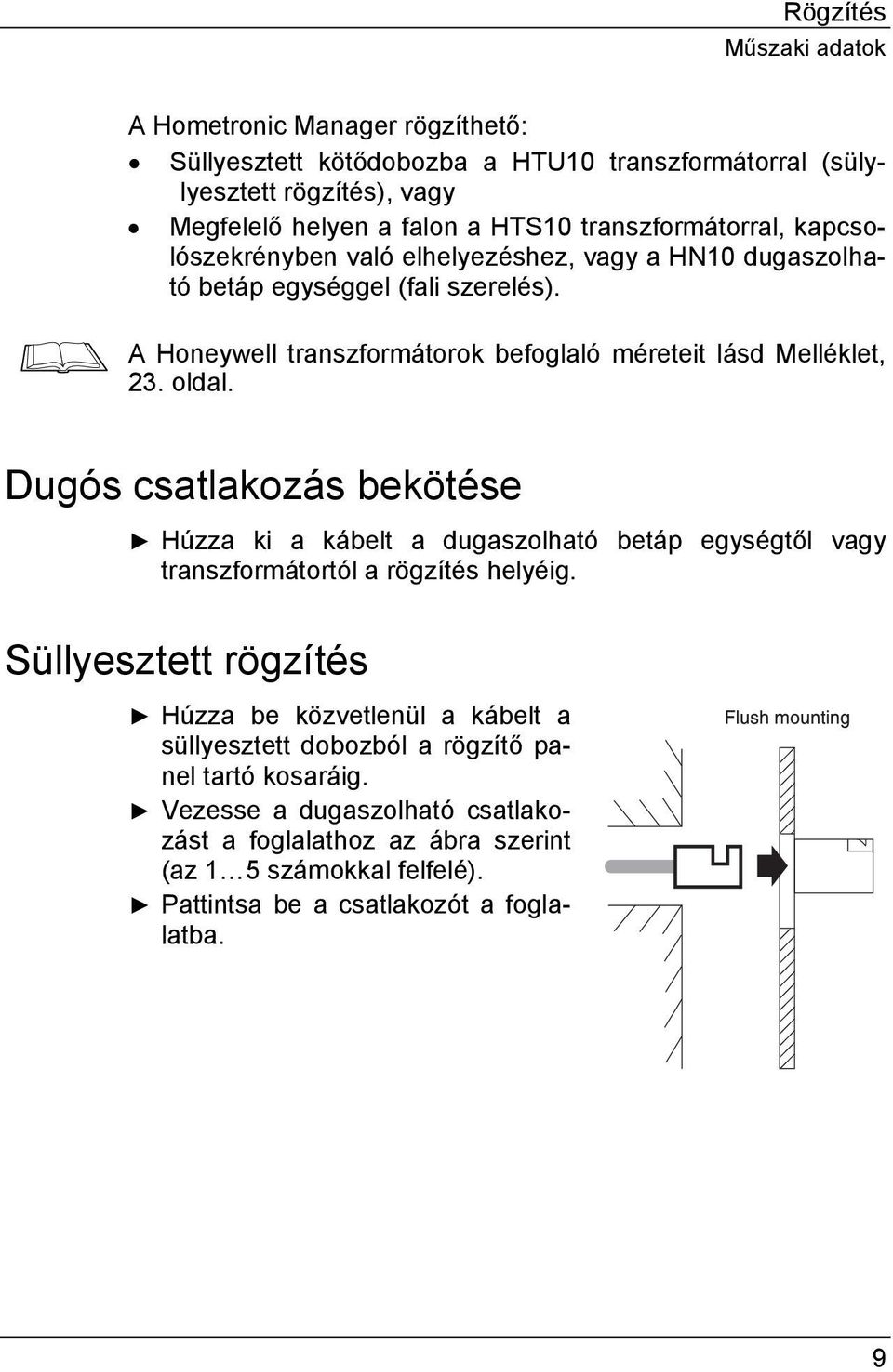 A Honeywell transzformátorok befoglaló méreteit lásd Melléklet, 23. oldal.