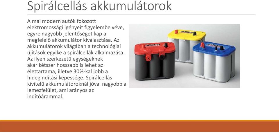 Az akkumulátorok világában a technológiai újítások egyike a spirálcellák alkalmazása.