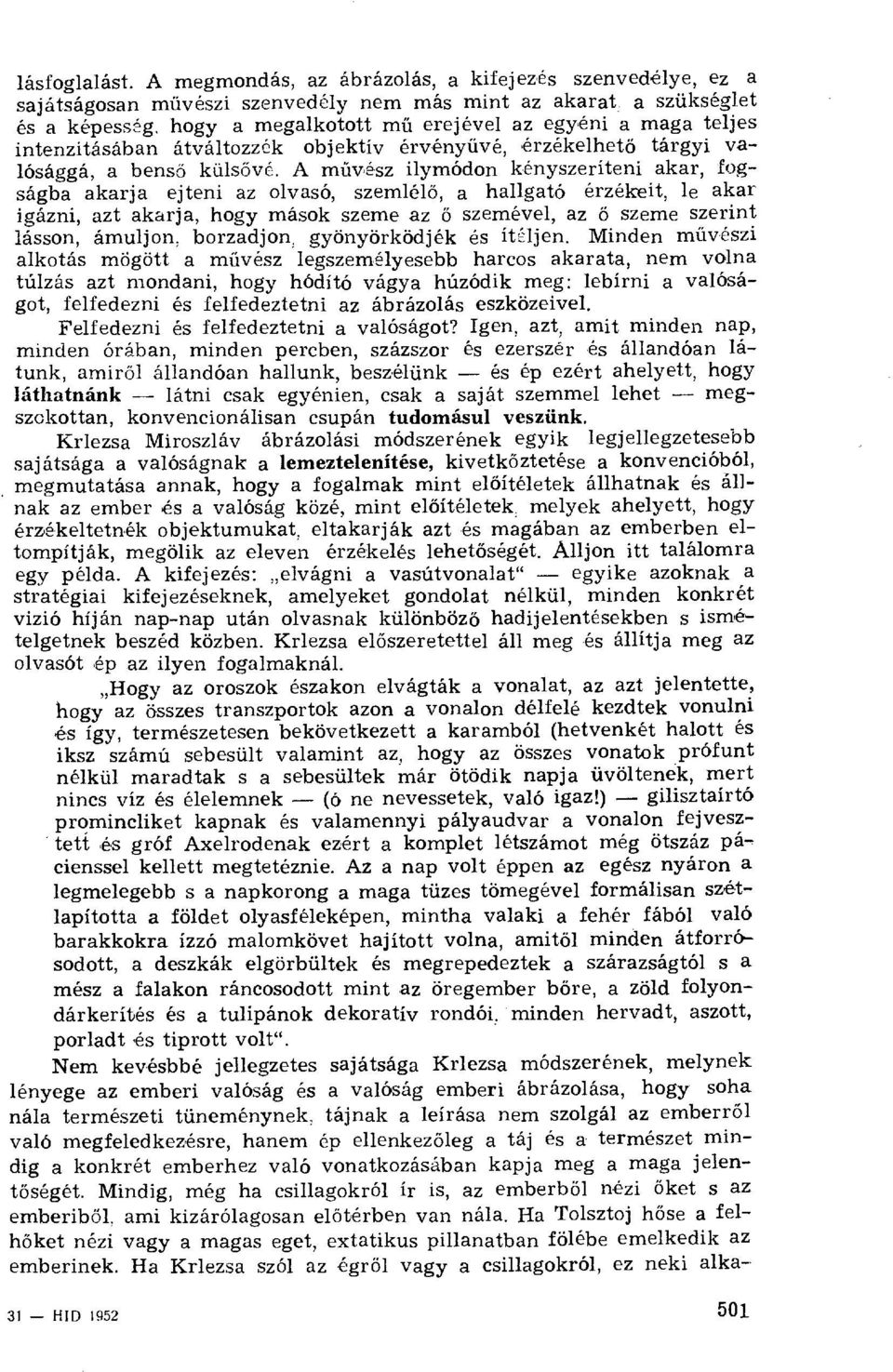 intenzitásában átváltozzék objektív érvény űvé, érzékelhet ő tárgyi valósággá, a bens ő küls ővé.
