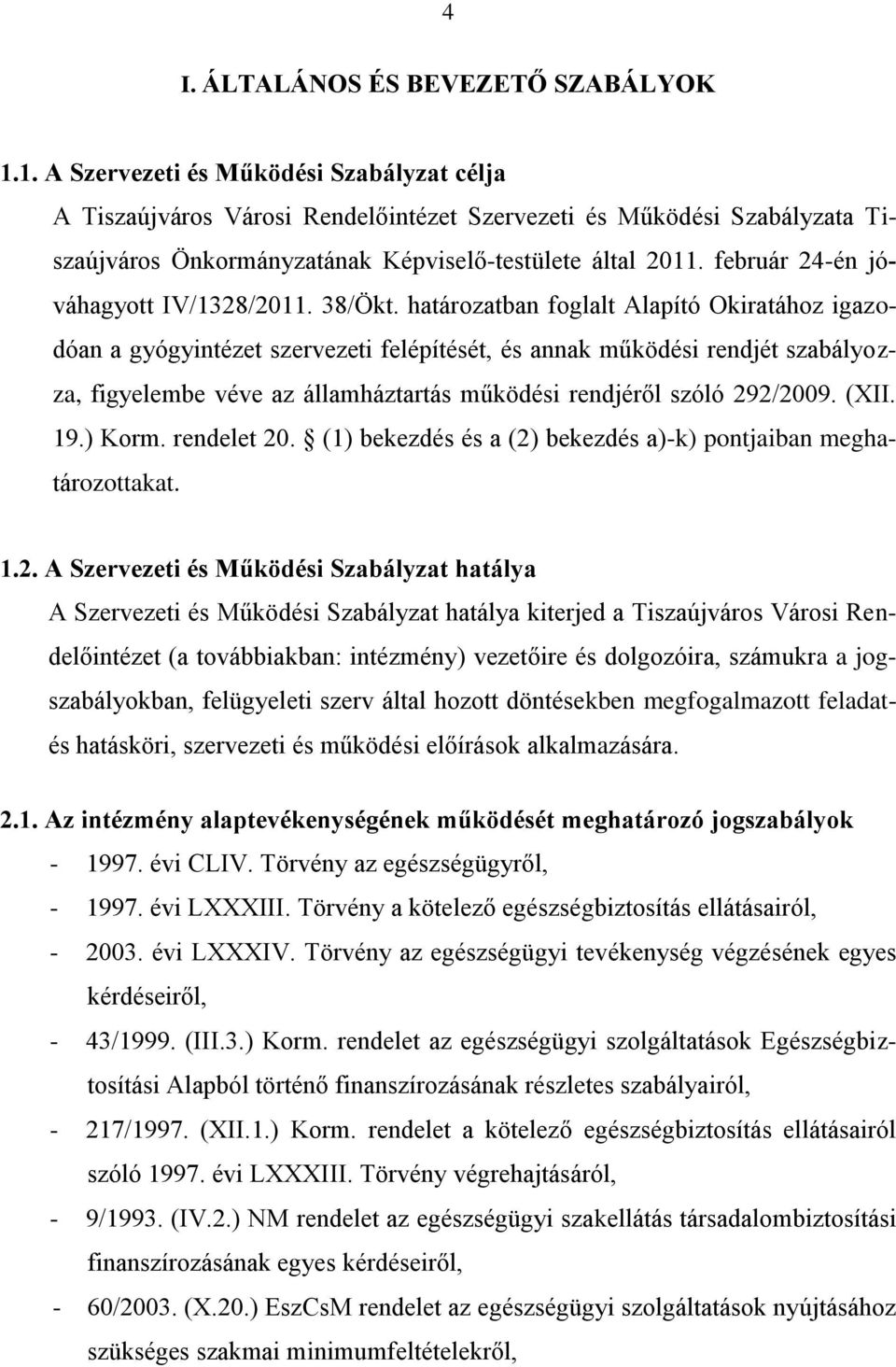 február 24-én jóváhagyott IV/1328/2011. 38/Ökt.