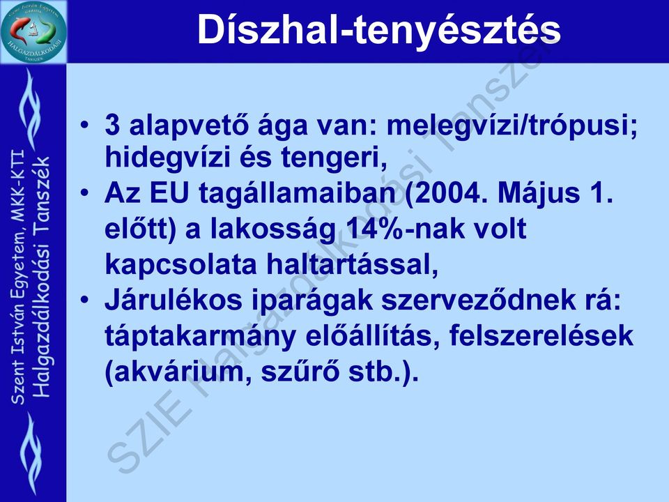 előtt) a lakosság 14%-nak volt kapcsolata haltartással, Járulékos