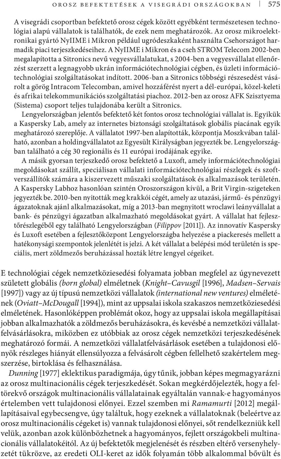 A NyIIME i Mikron és a cseh STROM Telecom 2002-ben megalapította a Sitronics nevű vegyesvállalatukat, s 2004-ben a vegyesvállalat ellenőrzést szerzett a legnagyobb ukrán információtechnológiai
