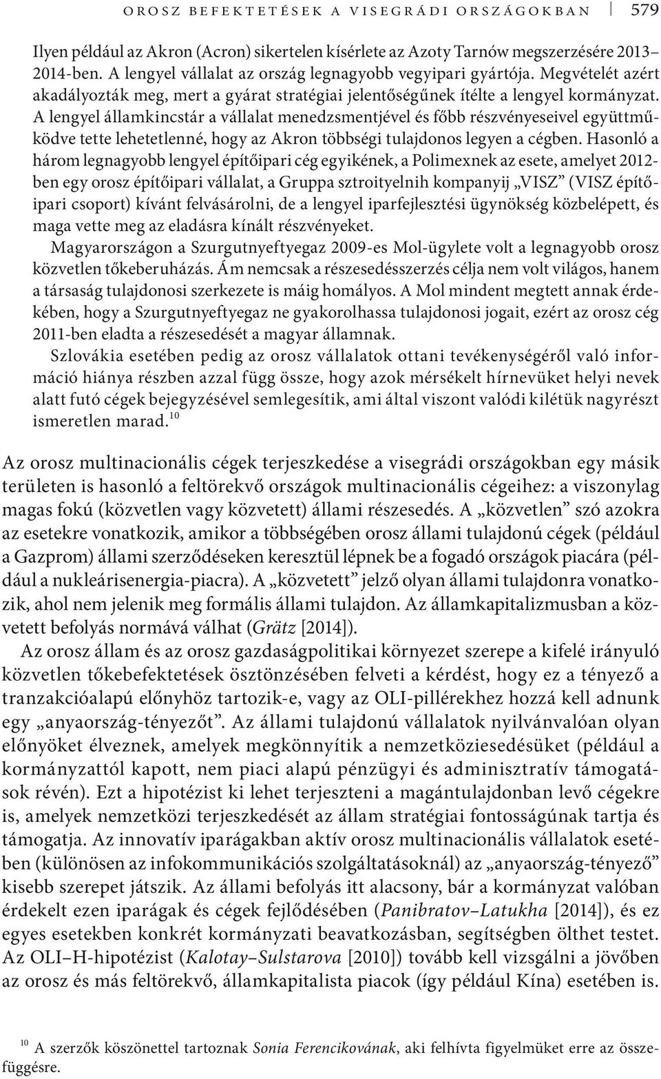 A lengyel államkincstár a vállalat menedzsmentjével és főbb részvényeseivel együttműködve tette lehetetlenné, hogy az Akron többségi tulajdonos legyen a cégben.
