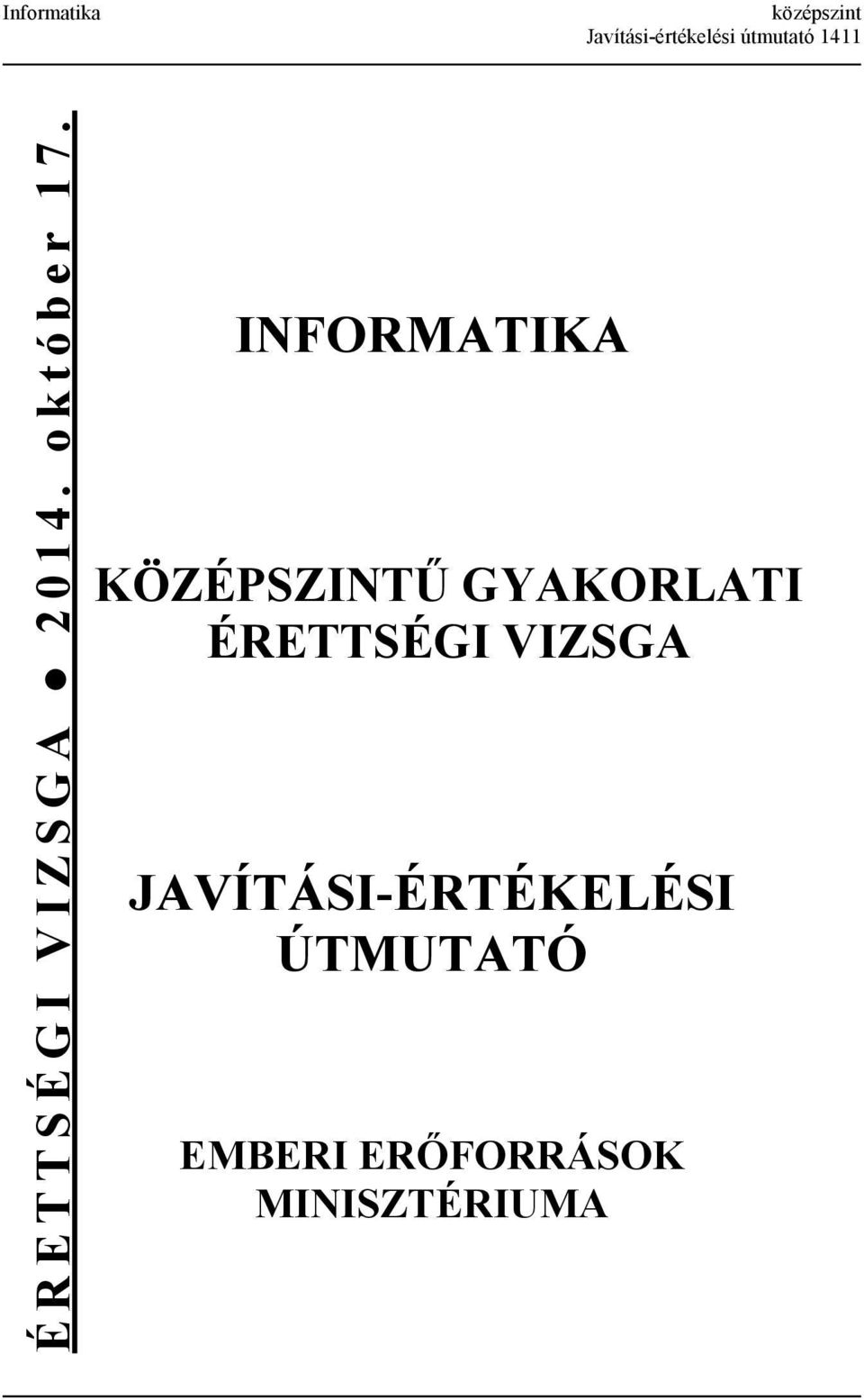 INFORMATIKA KÖZÉPSZINT% GYAKORLATI ÉRETTSÉGI VIZSGA