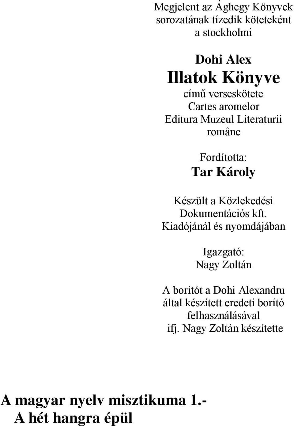 Nagy Zoltán készítette A magyar nyelv misztikuma 1.A hét hangra épülő ősnyelv Dr.